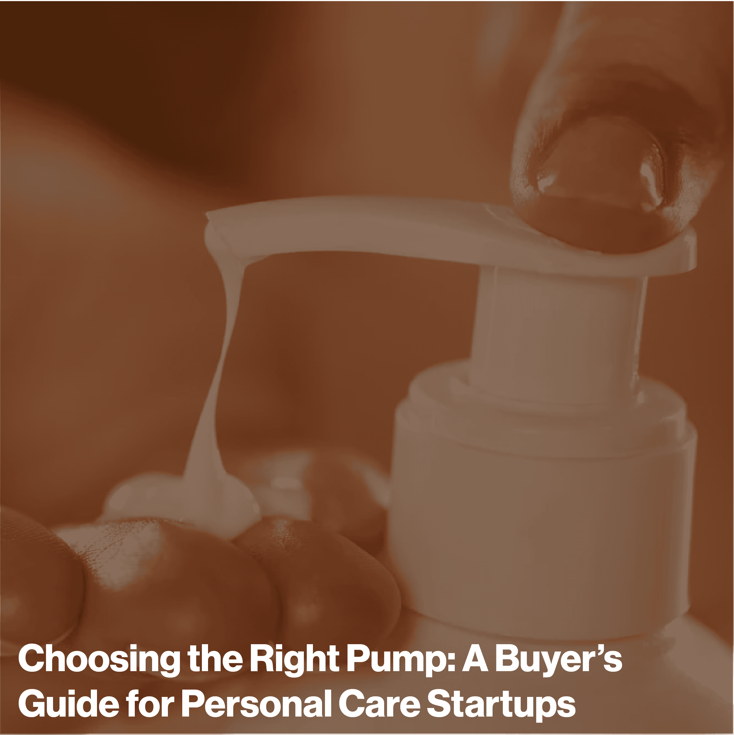 Choosing the Right Pump: A Buyer's Guide for Personal Care Startups